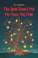 Cover of The Apple Doesn't Fall Far From The Tree by B.J. Lamberti