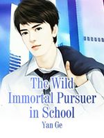 The Wild Immortal Pursuer in School: Volume 4