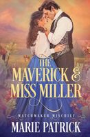 Cover of The Maverick and Miss Miller by Marie Patrick