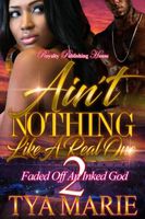 Cover of Ain't Nothing Like A Real One 2 by Tya Marie