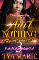 Cover of Ain't Nothing Like A Real One 3 by Tya Marie