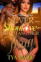 Cover of Never Should've Loved a Thug by Tya Marie