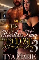 Cover of When A Heartless Thug Holds Me Close 3 by Tya Marie