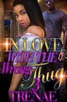 Cover of In Love With the Wrong Thug 3 by Trenae