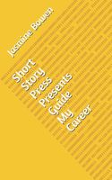 Cover of Short Story Press Presents Guide My Career by Jasmine Bowen