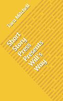 Cover of Short Story Press Presents Will's Way by Tara Mitchell