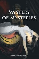 Cover of Mystery of Mysteries by James Shannon Abney
