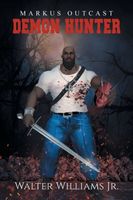 Cover of Markus Outcast Demon Hunter by Walter Williams