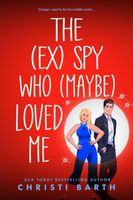 The (ex) Spy Who (maybe) Loved Me