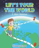 Cover of Let's Tour The World by Theresa Lynn