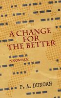 Cover of A Change for the Better by P.A. Duncan