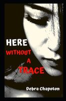 Here Without A Trace