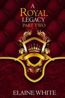 A Royal Legacy Part Two