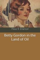 Betty Gordon in the Land of Oil