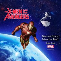 X-Men and the Avengers: Gamma Quest: Friend or Foe?