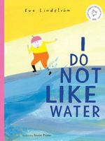 Cover of I Do Not Like Water by Eva Lindstrom