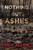 Cover of Nothing but Ashes by Skip Allen