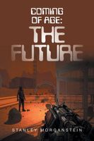 Cover of Coming of Age: the Future by Stanley Morganstein