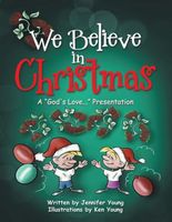 Cover of We Believe in Christmas by Jennifer Young