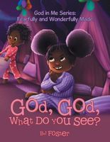 Cover of God, God, What Do You See? by B.J. Foster