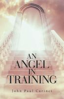 Cover of An Angel in Training by John Paul Carinci