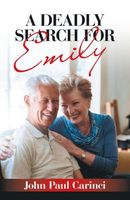 Cover of A Deadly Search for Emily by John Paul Carinci