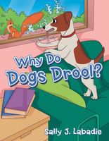 Cover of Why Do Dogs Drool? by Sally J. LaBadie