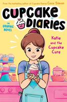 Katie and the Cupcake Cure: Graphic Novel