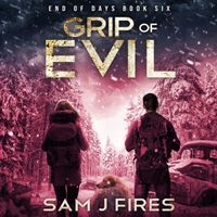 Cover of Grip of Evil by Sam J. Fires