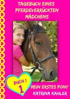 Tagebuch eines pferdeverr?ckten M?dchens - Mein erstes Pony - Buch 1