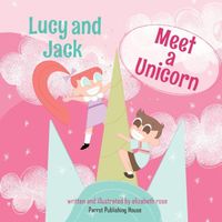 Lucy and Jack Meet A Unicorn