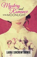 Cover of Mystery and Romance in the Moonlight by Laura Lonshein Ludwig