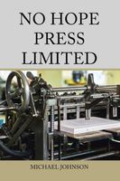 Cover of No Hope Press Limited by Michael Johnson