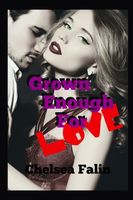 Cover of Grown Enough For Love by Chelsea Falin