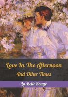 Cover of Love In The Afternoon by La Belle Rouge