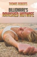 Cover of Billionaire's Ravished Hotwife by Thomas Roberts