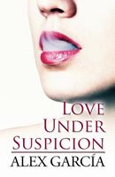 Cover of Love by Suspicion by Alex Garcia