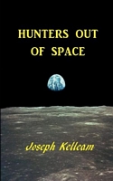 Cover of Hunters out of Space by Joseph Kelleam