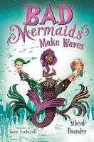 Bad Mermaids Make Waves