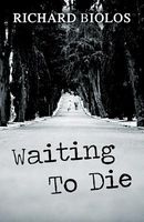 Cover of Waiting to Die by Richard Biolos