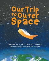 Cover of Our Trip to Outer Space by Carolyn Nichols