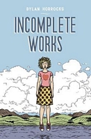 Cover of Incomplete Works by Dylan Horrocks