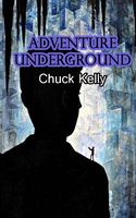 Cover of Adventure Underground by Chuck Kelly