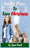 Cover of Twelve Days to Save Christmas by Jane Finch