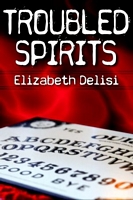 Cover of Troubled Spirits by Elizabeth Delisi