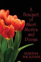 A Bouquet of Short Stories and Poems