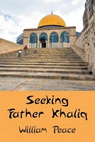 Cover of Seeking Father Khaliq by William Peace