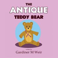 Cover of The Antique Teddy Bear by Gardiner M. Weir