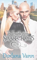 The Trouble with Scarecrows
