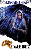 Cover of Kiss Me Dead by Dale Ibitz